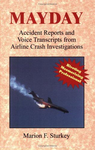 MAYDAY: Accident Reports and Voice Transcripts from Airline Crash Investigations