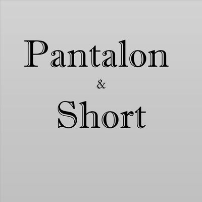 Pantalon &amp; Short