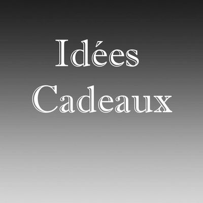 Idées Cadeaux