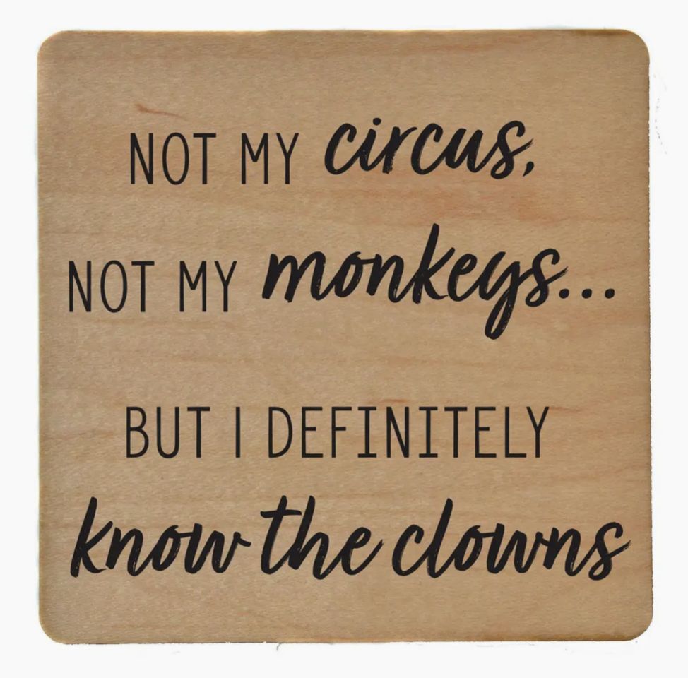 Not My Circus -  Wood Coaster