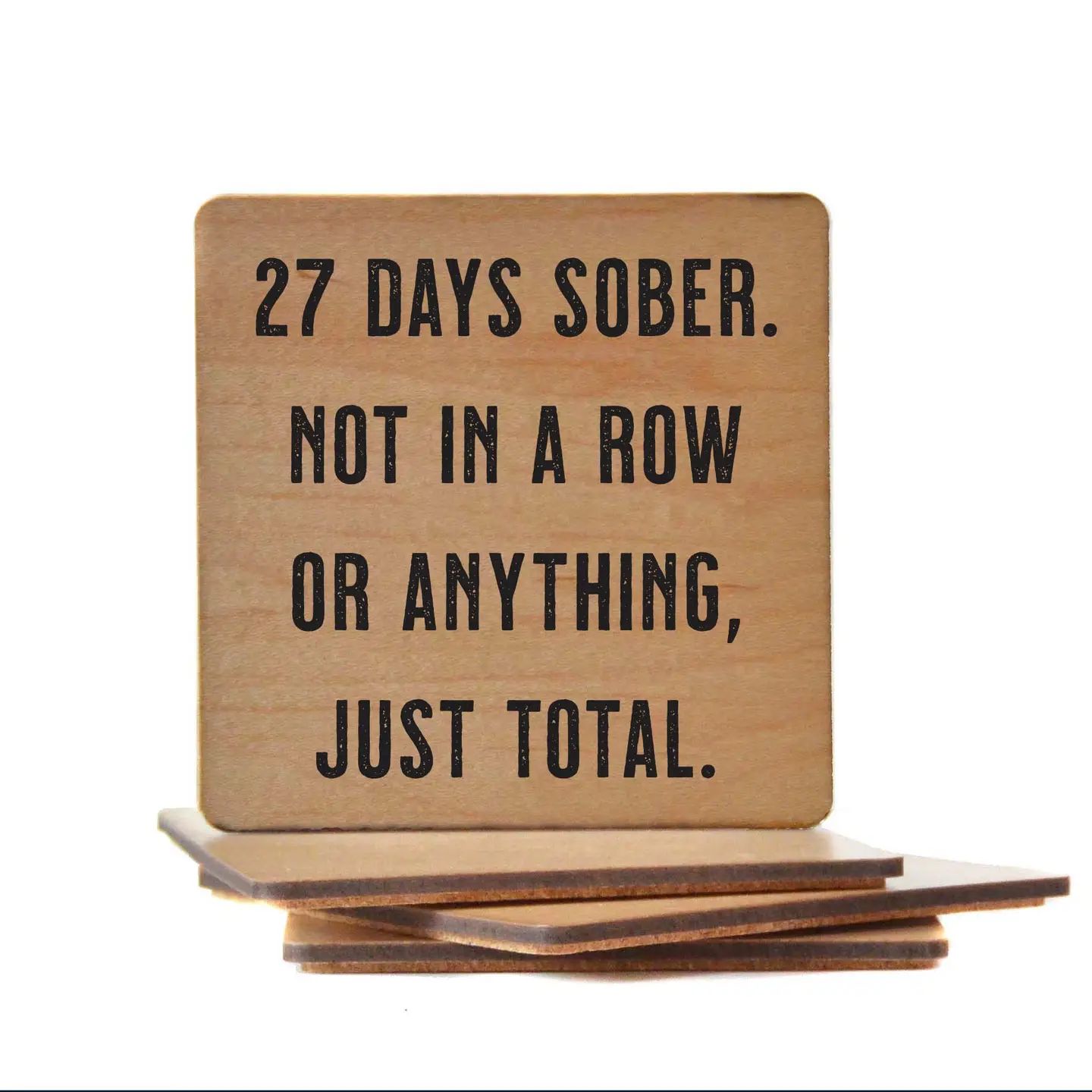 27 Days Sober. - Funny Wood Coasters