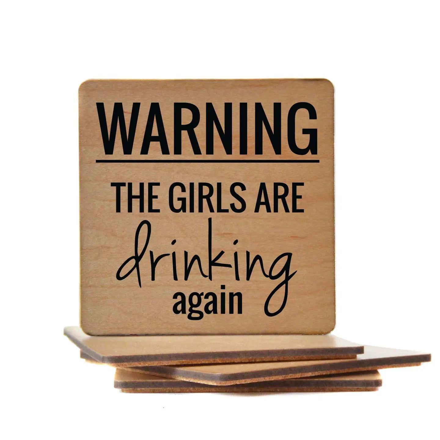 Warning the Girls Are Drinking Again Coasters