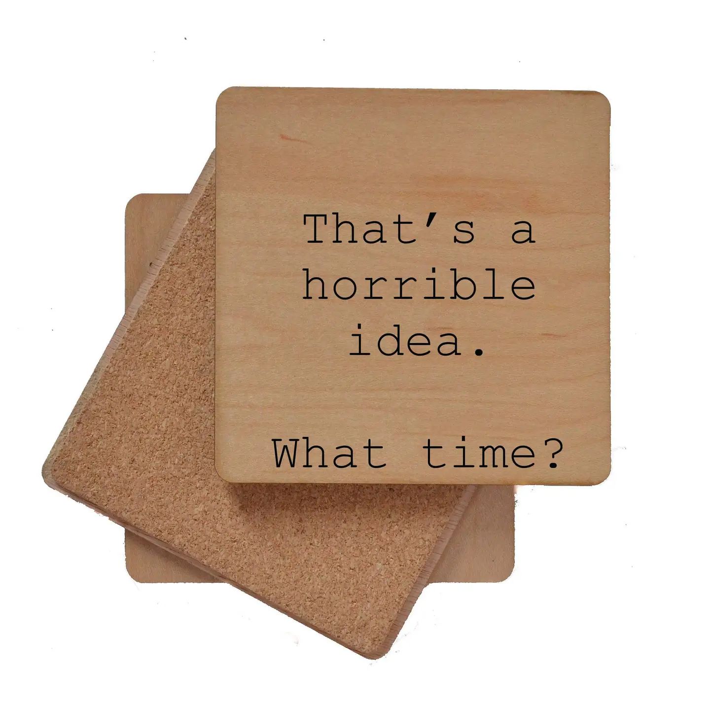 That's A Horrible Idea  Coaster