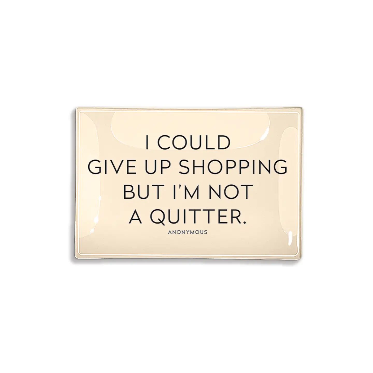 I Could Give Up Shopping Decoupage Glass Tray