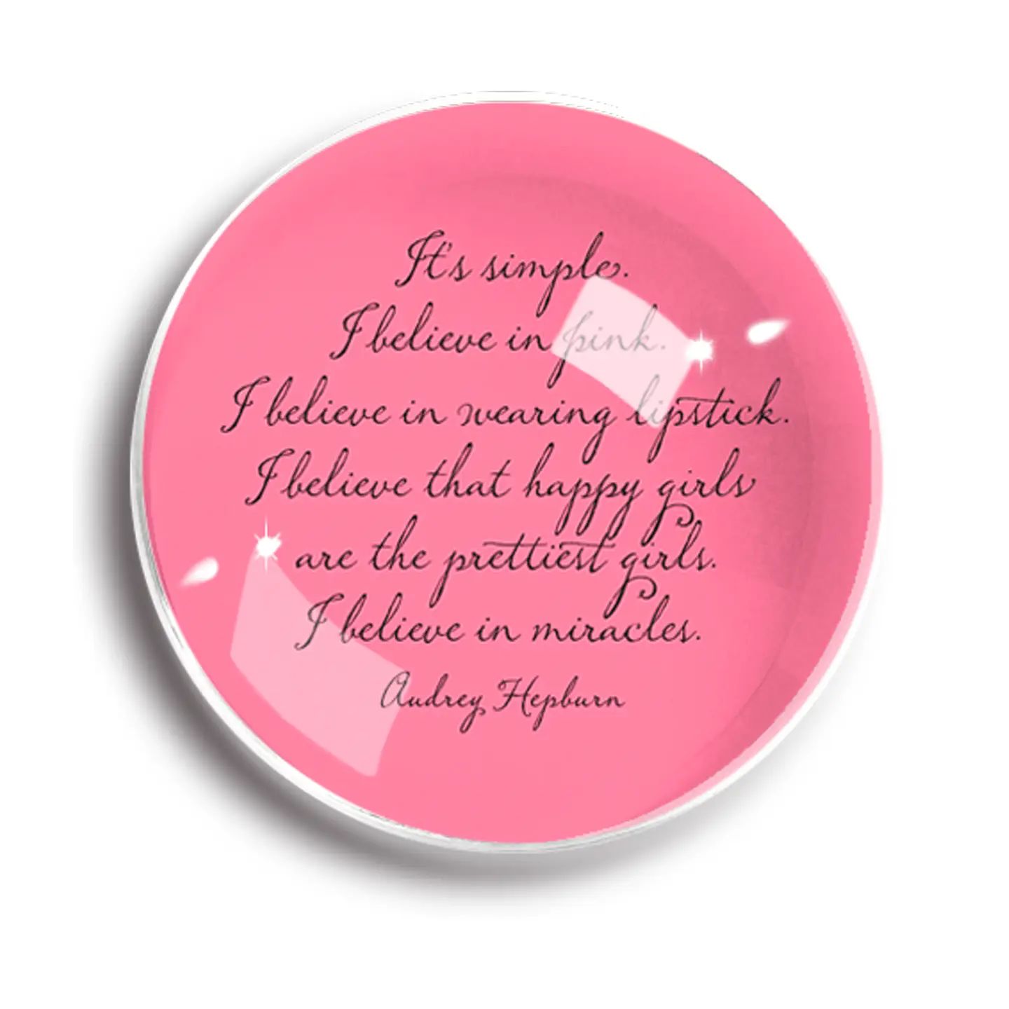 It's Simple. I Believe in Pink Crystal Dome Paperweight