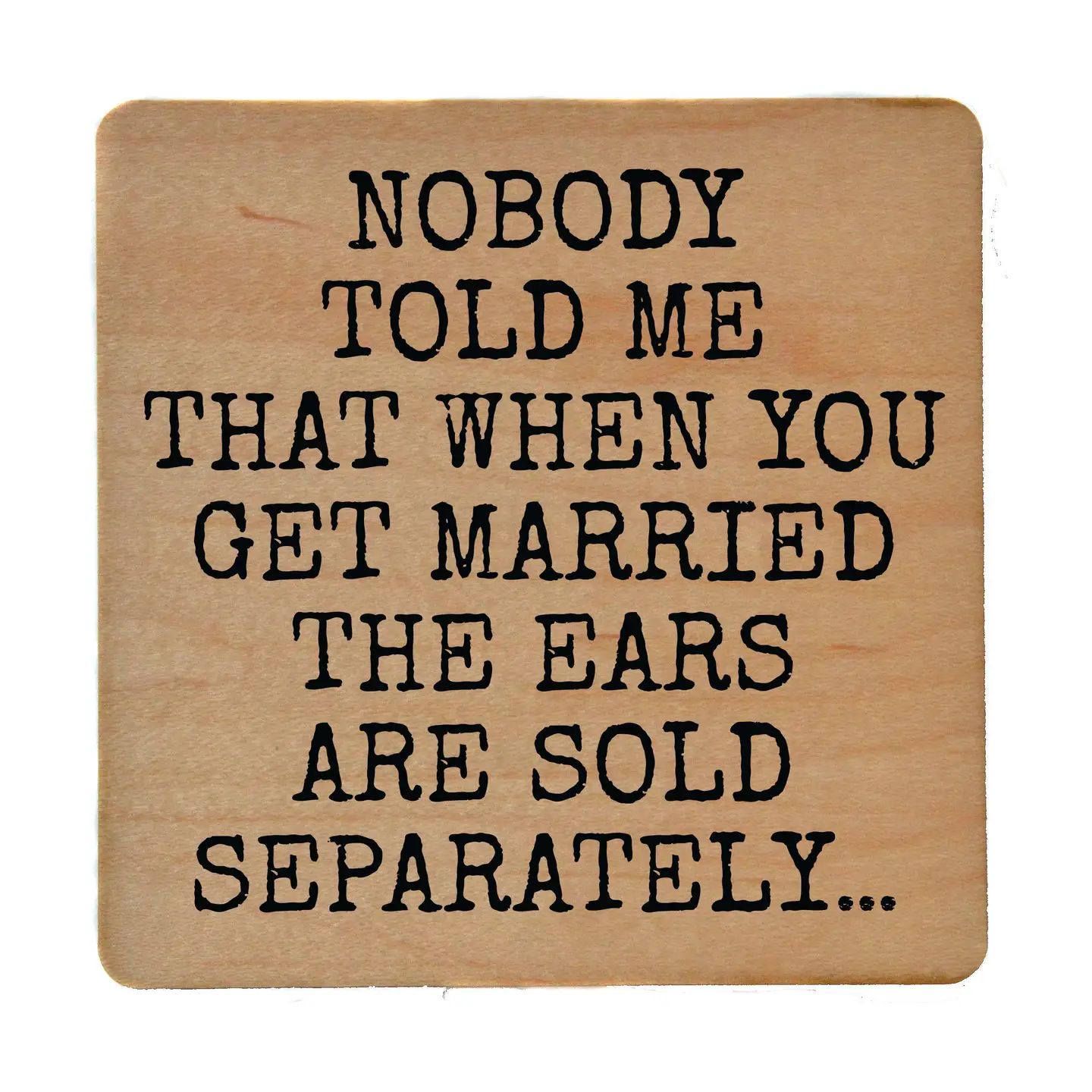 Coaster - Ears Are Sold Separately Wood Coasters Funny