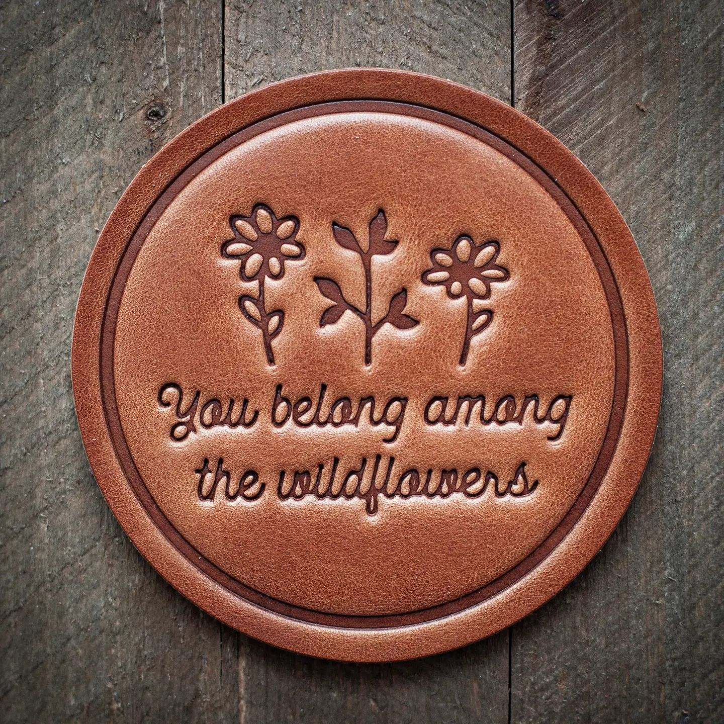You Belong Among the Wildflowers Leather Coaster