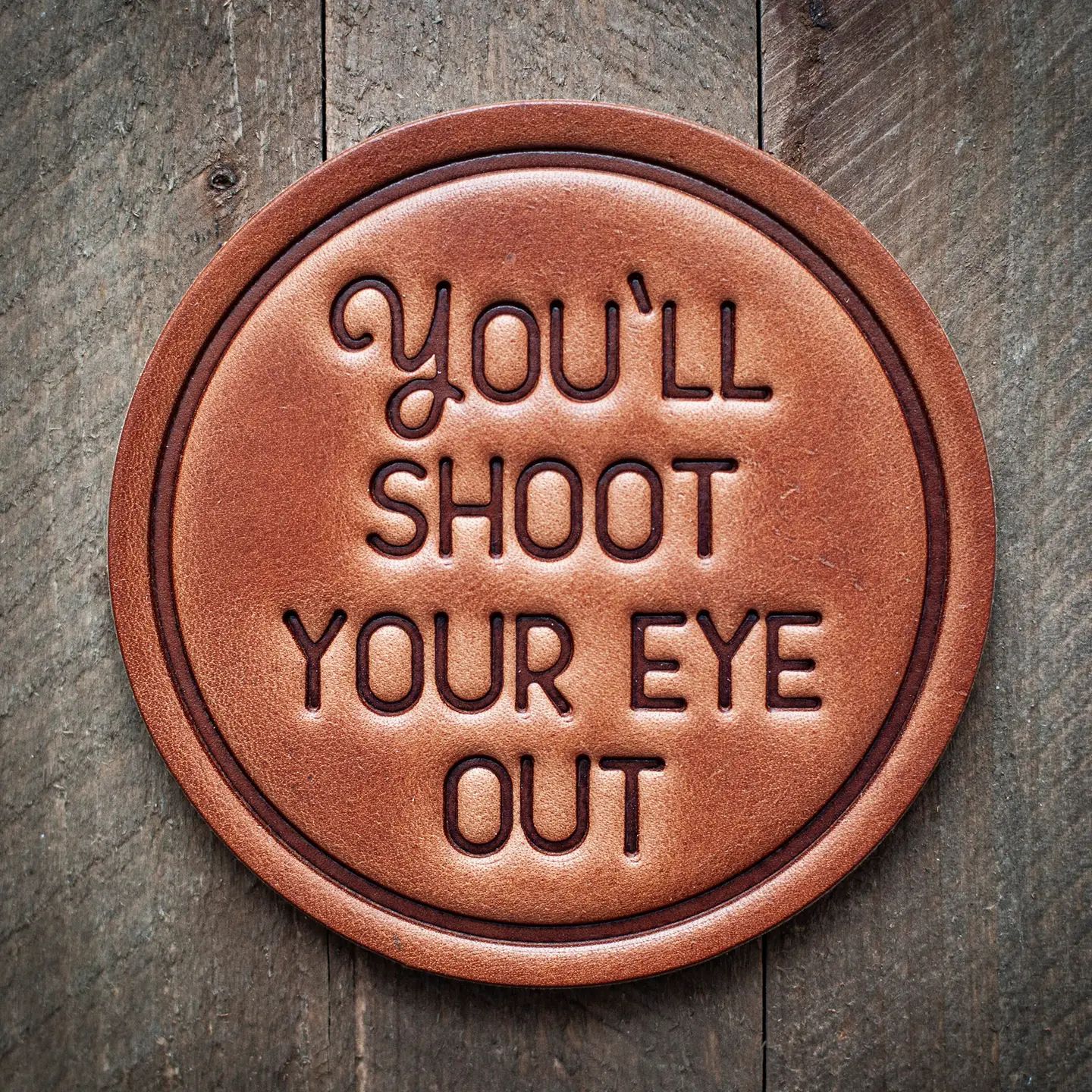You'll Shoot Your Eye Out Leather Coaster