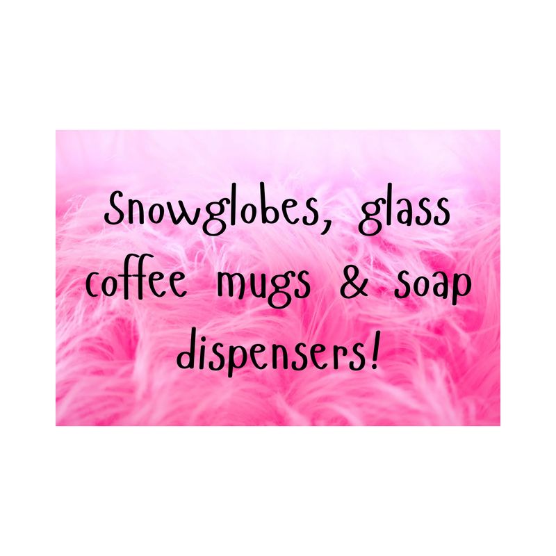 Snowglobes, Glass coffee mugs &amp; Soap Dispensers