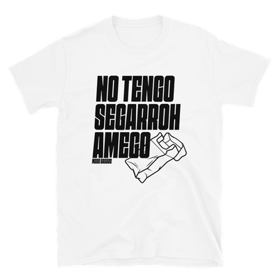 Camiseta blanca NO TENGO SECARROH AMEGO