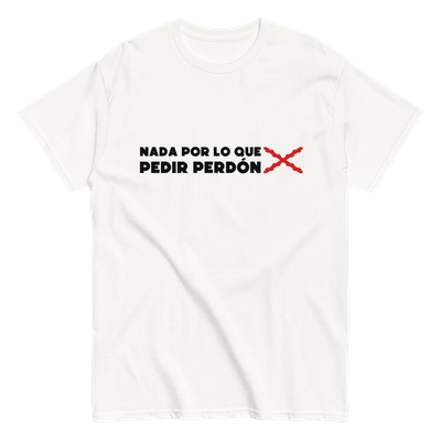 Camiseta blanca "NADA POR LO QUE PEDIR PERDÓN"