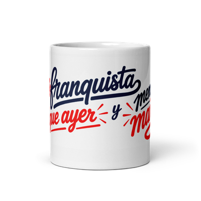 Taza blanca "Más franquista que ayer"