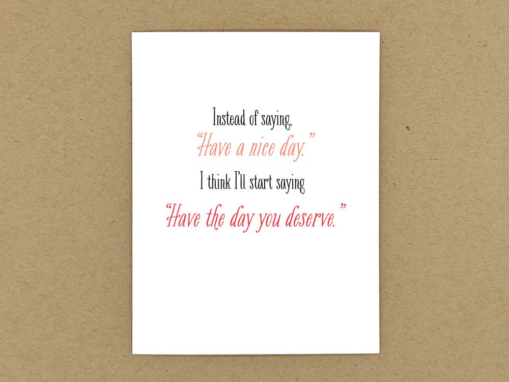 Have The Day You Deserve