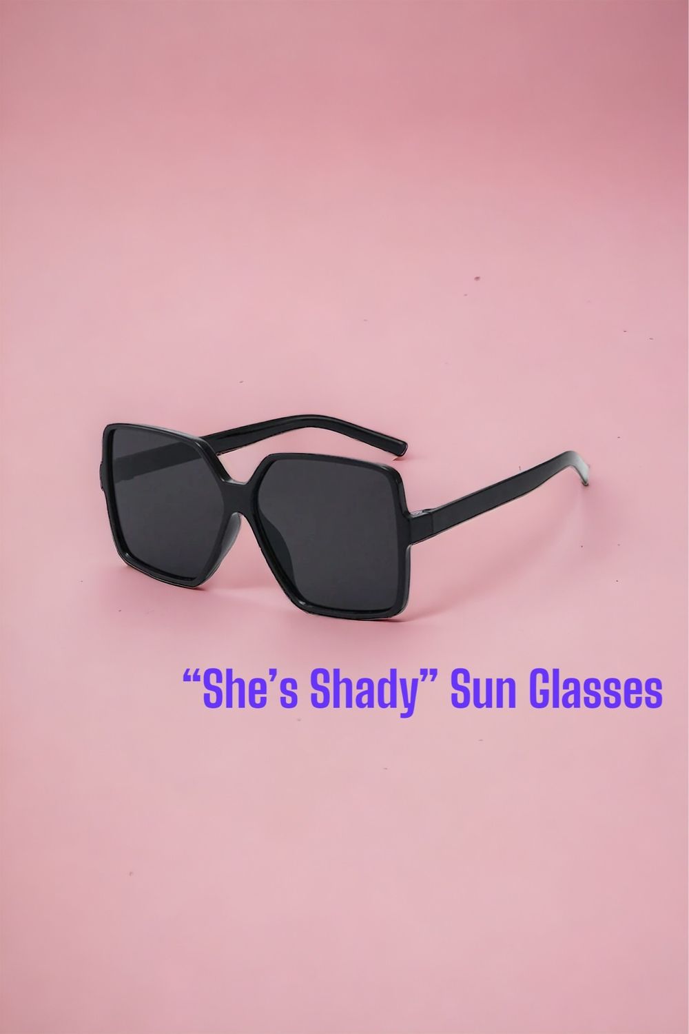 She’s Shady Sun Glasses