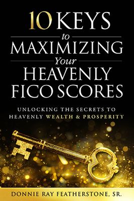 10 Keys to Maximizing Your Heavenly FICO Scores