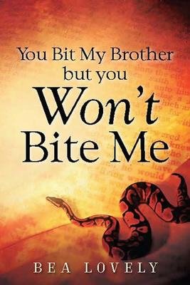 You Bit My Brother But You Won't Bite Me