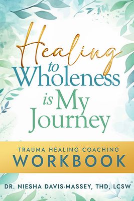 Healing to Wholeness Is My Journey