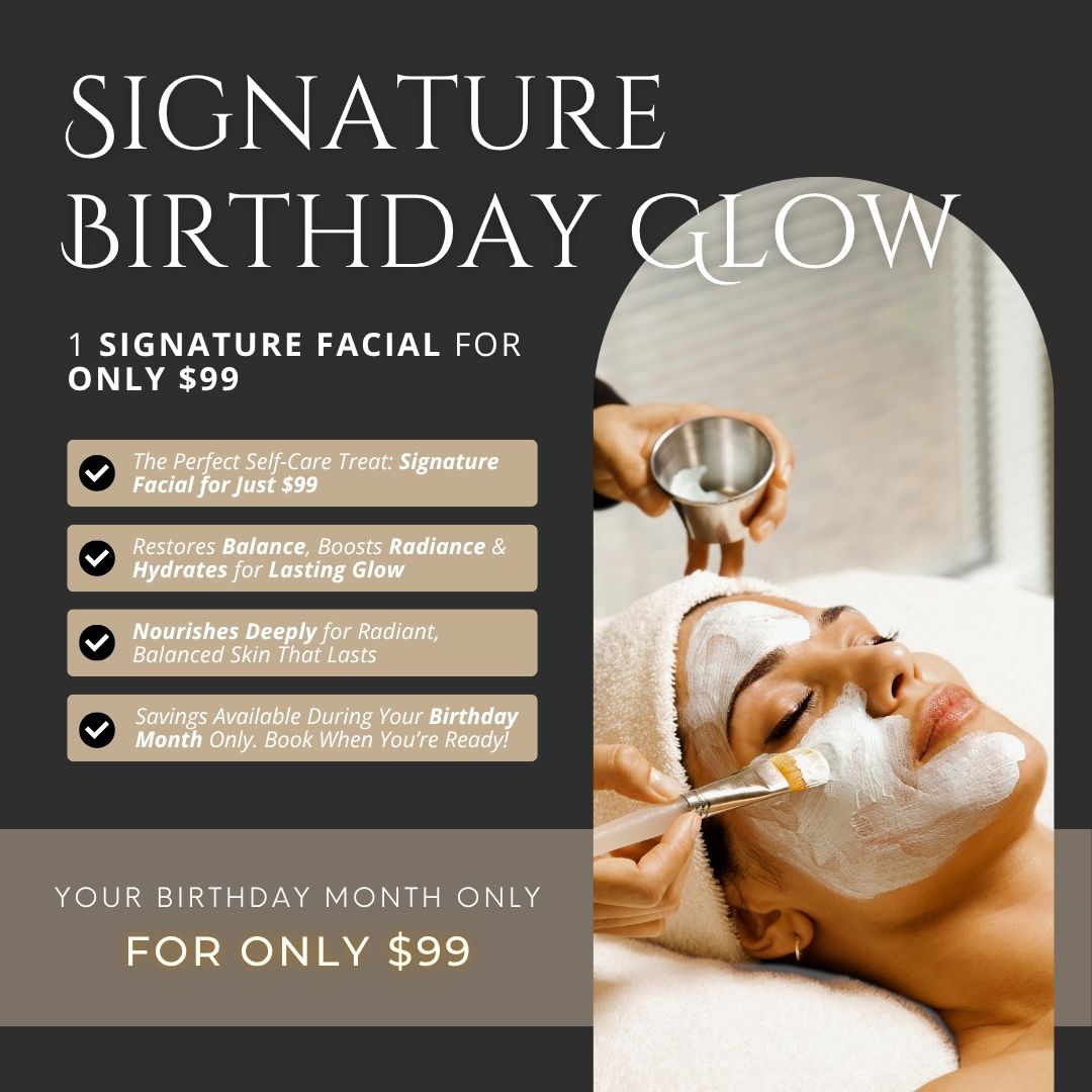 Birthday Signature Facial | ONLY $99