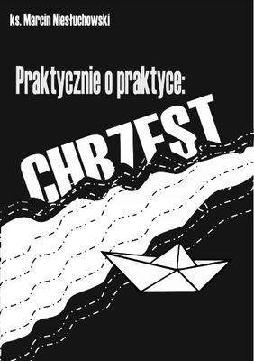 Praktycznie o praktyce: Chrzest