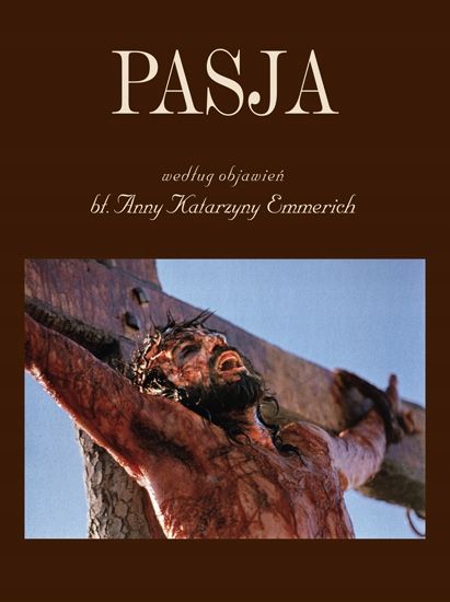 Pasja według objawień bł. Anny Katarzyny Emmerich