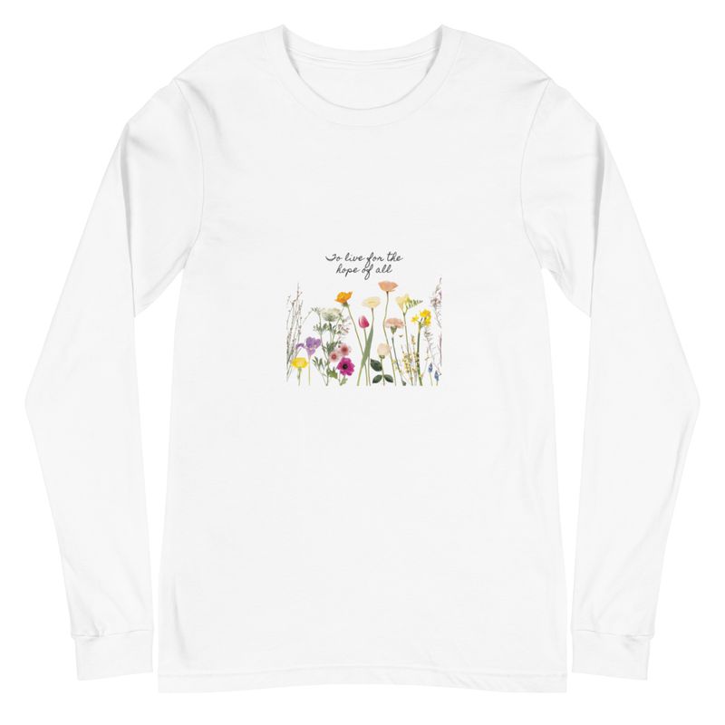 &quot;To Live for the Hope of it All&quot; Unisex Long Sleeve Tee