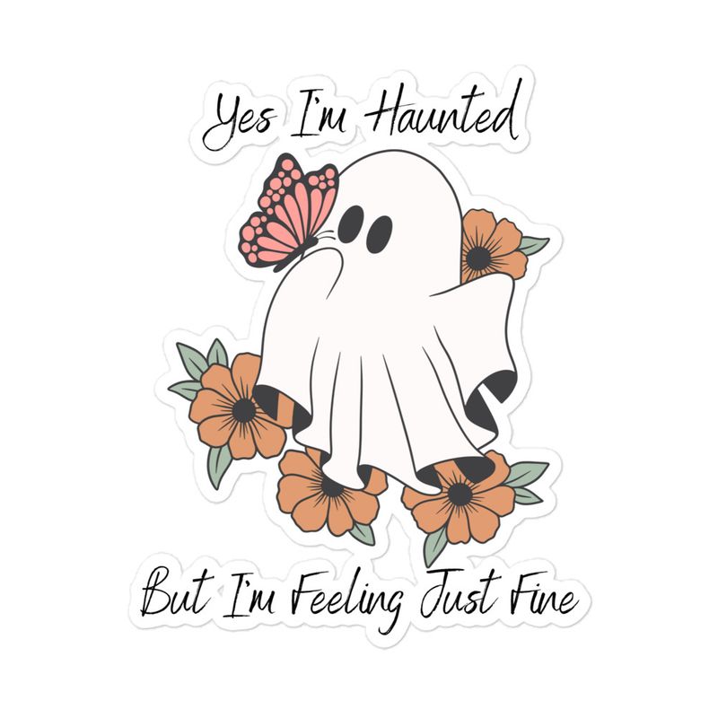 &quot;Yes I&#39;m Haunted&quot; Bubble-free stickers