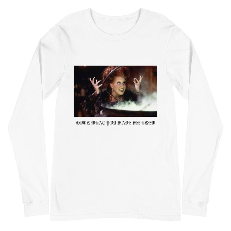 &quot;Look What you Made me Brew&quot; Unisex Long Sleeve Tee