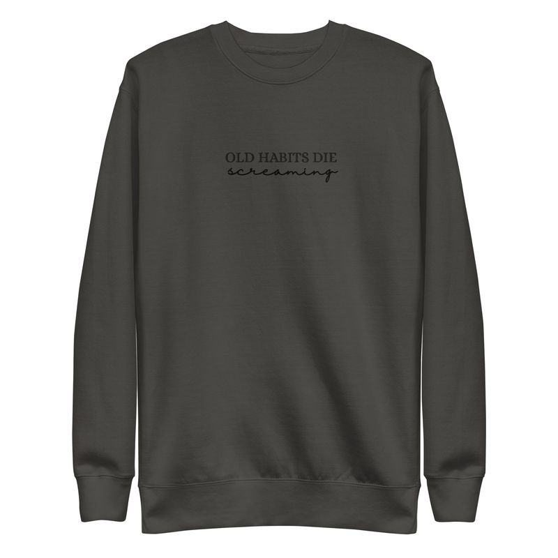 &quot;Old Habits Embroidery&quot; Unisex Premium Sweatshirt