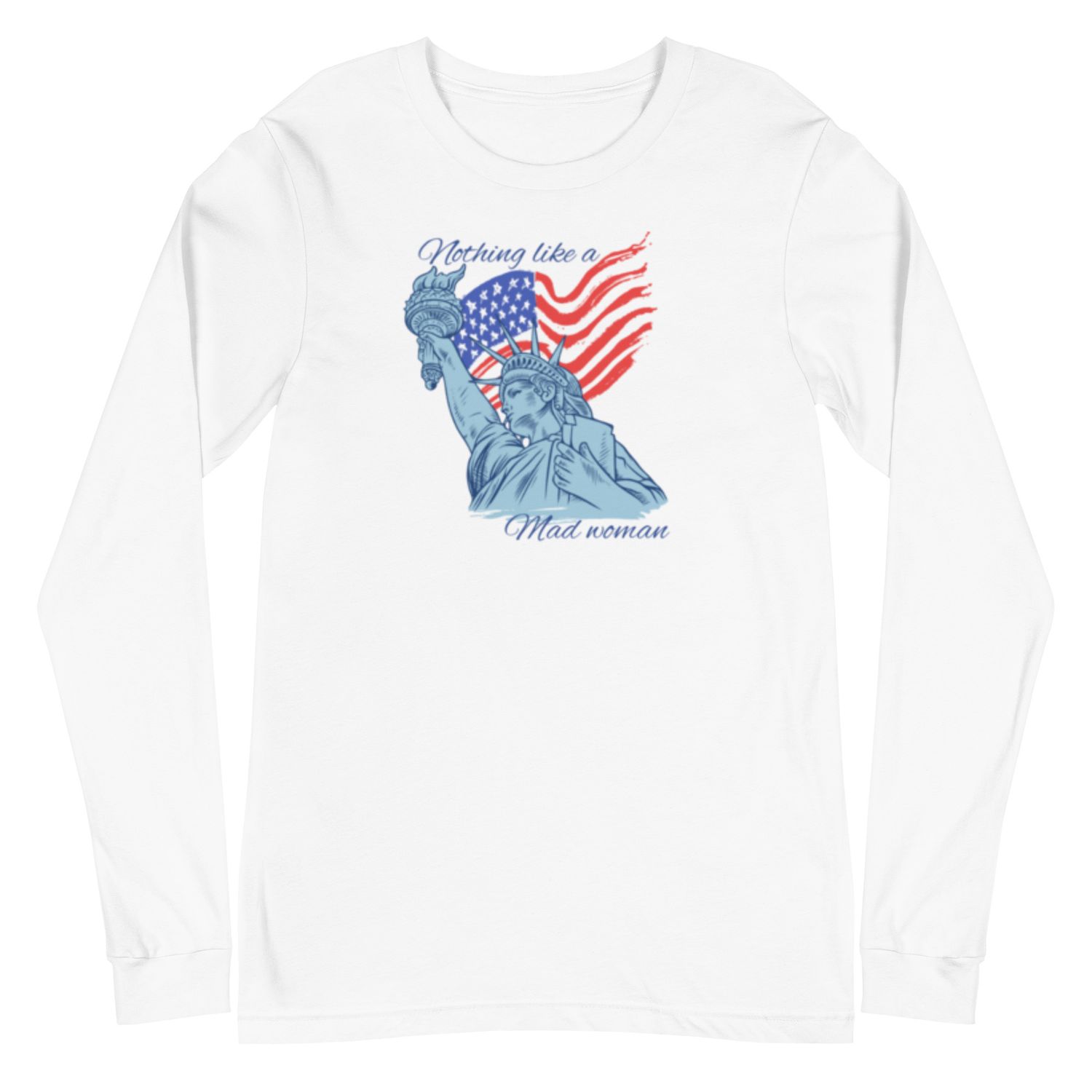 &quot;Lady Liberty Mad Woman&quot; Unisex Long Sleeve Tee