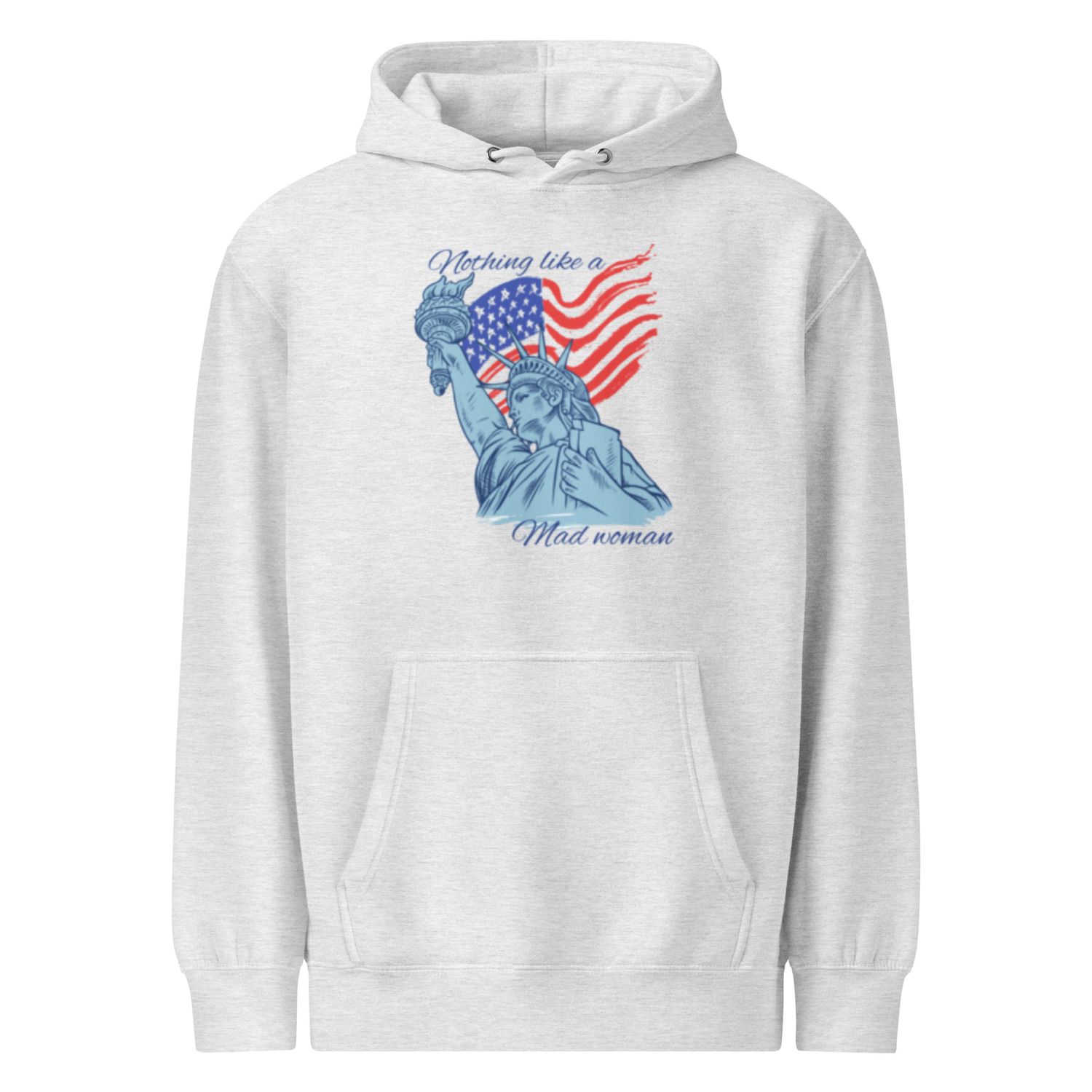 &quot;Lady Liberty Mad Woman&quot;  premium mid-weight hoodie