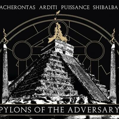 Acherontas, Arditi, Puissance &amp; Shibalba &quot;Pylons of the Adversary&quot;