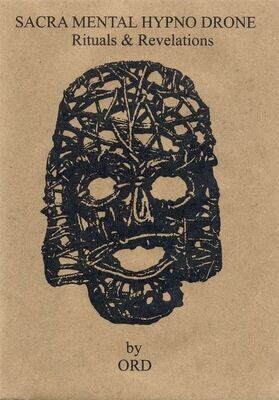 ORD – Sacra Mental Hypno Drone: Rituals &amp; Revelations