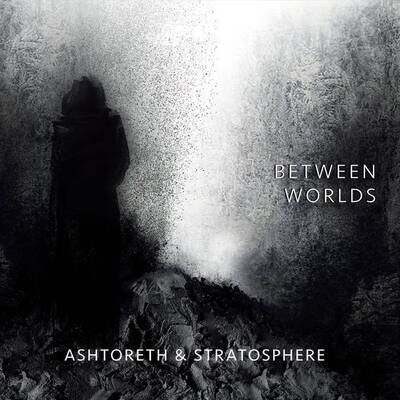 Ashtoreth &amp; Stratosphere &quot;Between Worlds&quot;