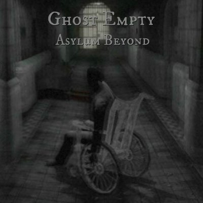 Ghost Empty &quot;Asylum Beyond&quot;