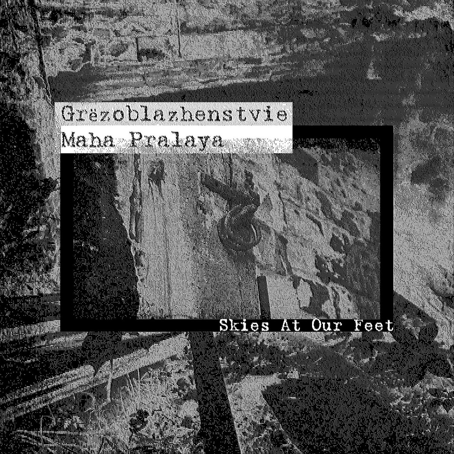 Grёzoblazhenstvie &amp; Maha Pralaya &quot;Skies At Our Feet&quot;