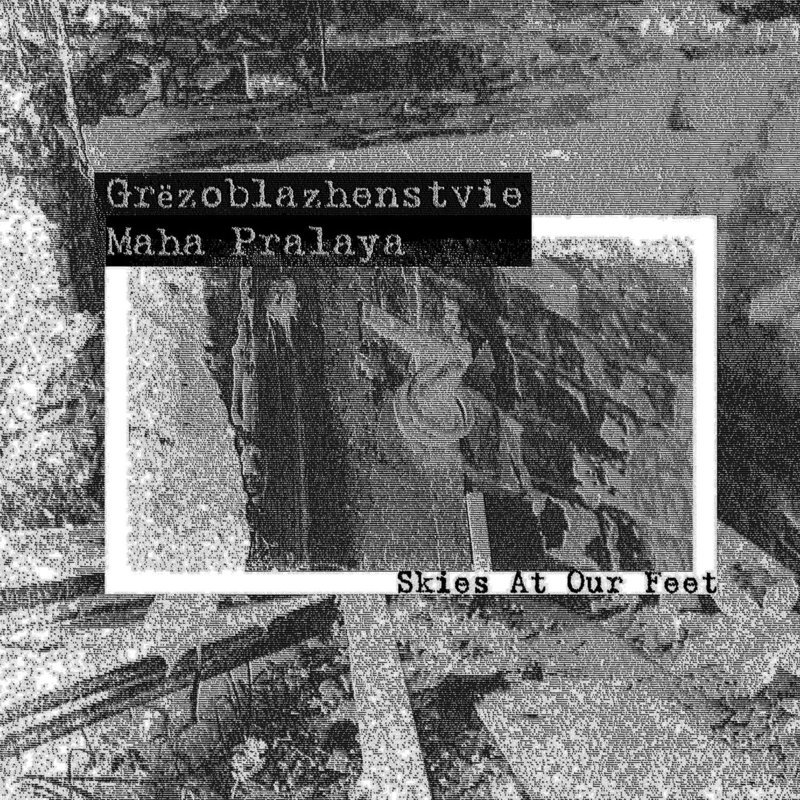 Grёzoblazhenstvie &amp; Maha Pralaya &quot;The Skies At Our Feet&quot;