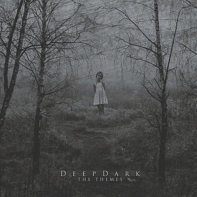 Deep Dark &quot;The Themes&quot;