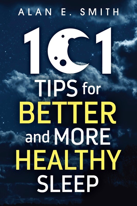 101 Tips for Better And More Healthy Sleep 101 Tips for Better And More Healthy Sleep
