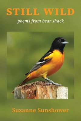 Still Wild: Poems from Bear Shack