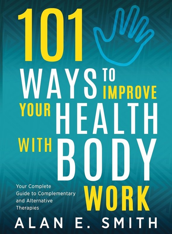 101 Ways to Improve Your Health with Body Work 101 Ways to Improve Your Health with Body Work