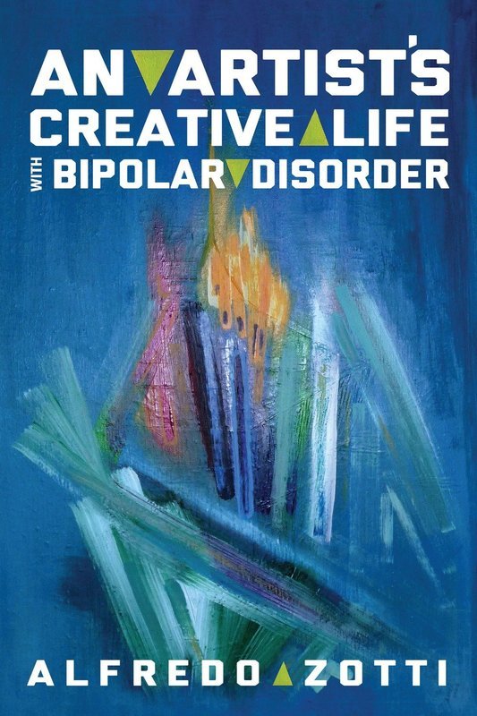 Alfredo's Journey: An Artist's Creative Life with Bipolar Disorder