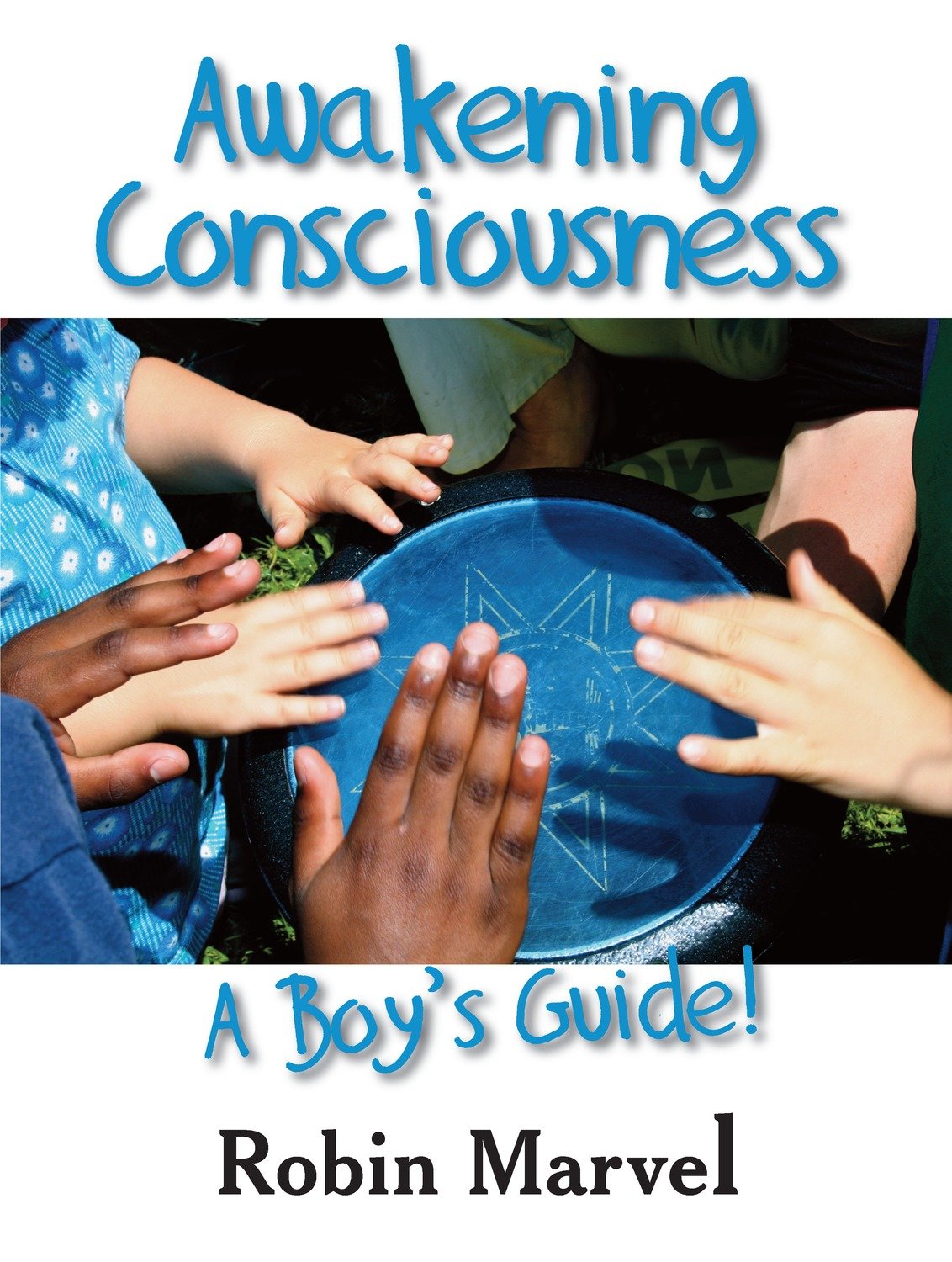 Awakening Consciousness: A Boy's Guide