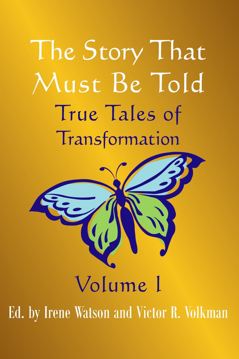 The Story That Must Be Told: True Tales of Transformation