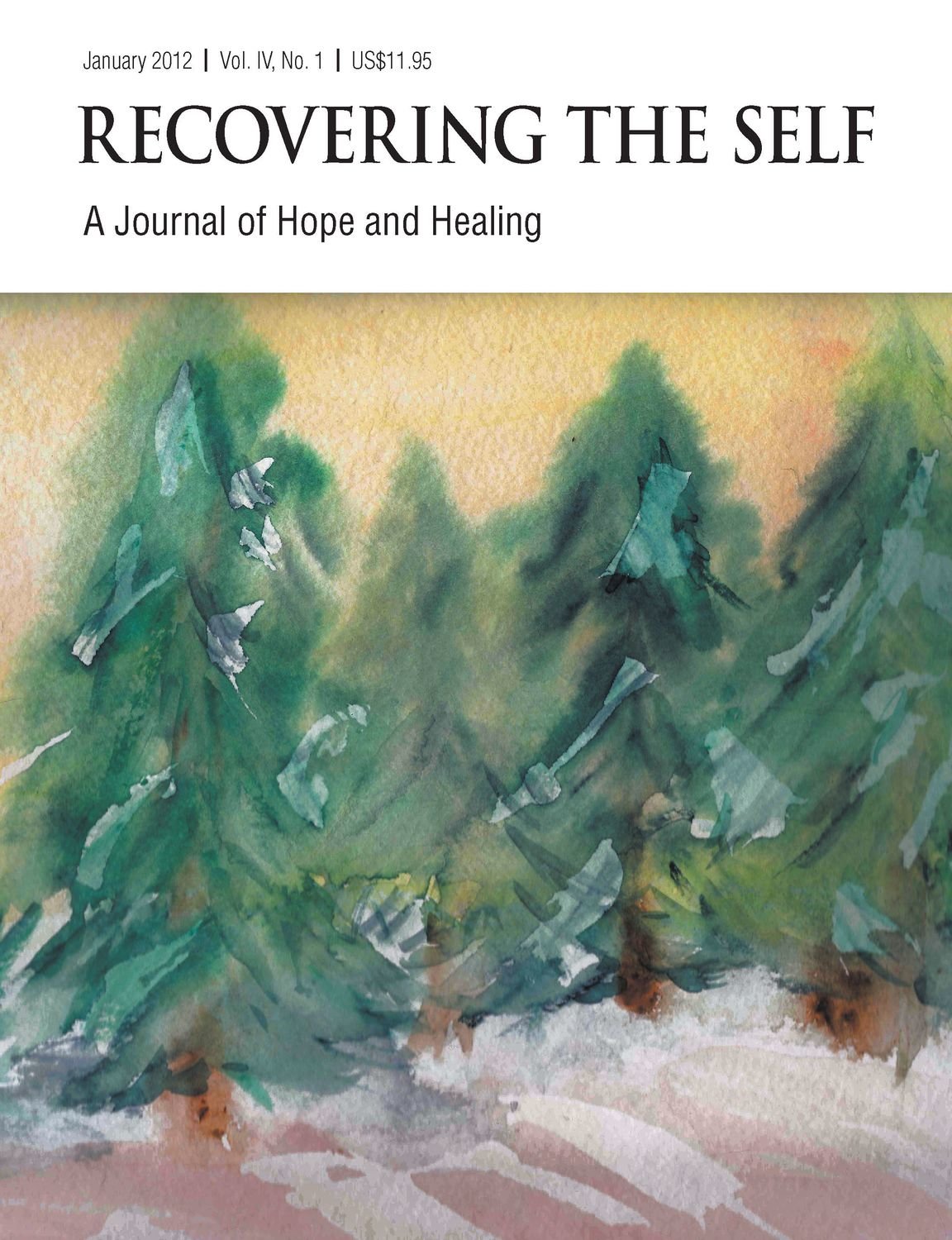 Recovering The Self: A Journal of Hope and Healing (Vol. IV, No. 1) -- Focus on Abuse Recovery