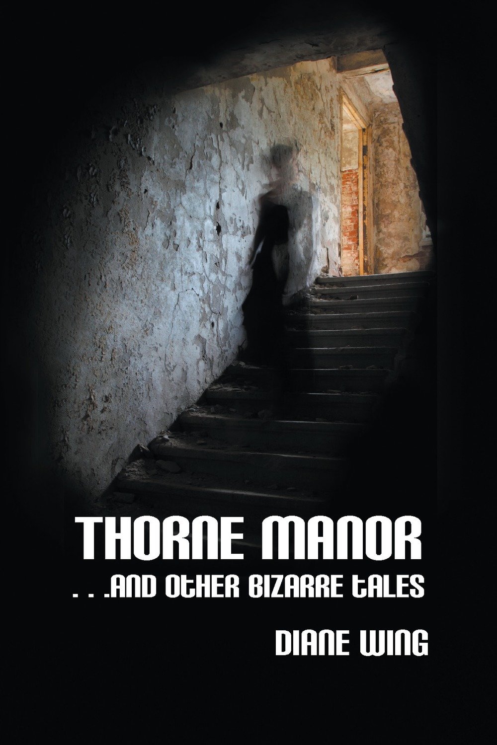 Thorne Manor: And Other Bizarre Tales
