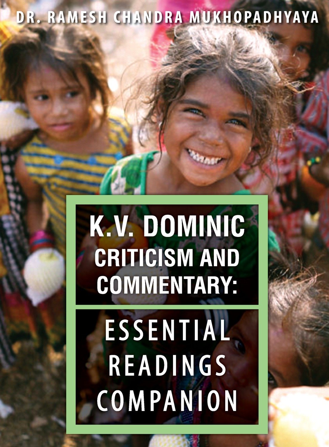 K.V. Dominic Criticism and Commentary: Essential Readings Companion