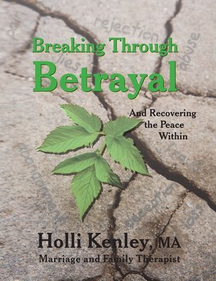 Breaking Through Betrayal: And Recovering the Peace Within