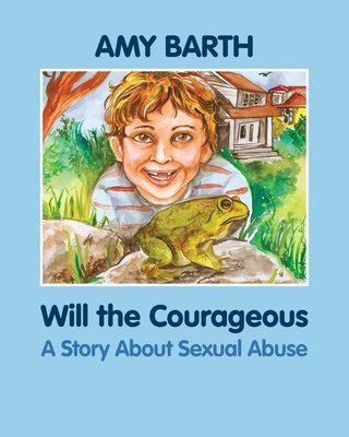 Will the Courageous: A Story about Sexual Abuse