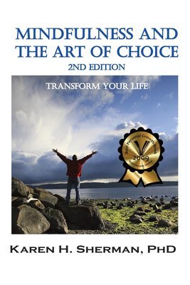 Mindfulness and The Art of Choice: Transform Your Life