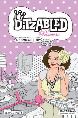 DitzAbled Princess: A Comical Diary Inspired by Real Life